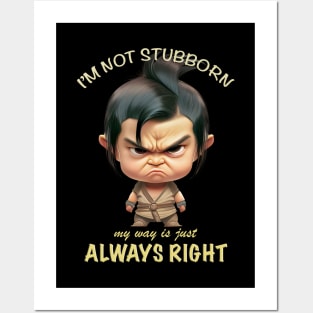 Character I'm Not Stubborn My Way Is Just Always Right Cute Adorable Funny Quote Posters and Art